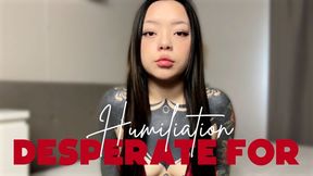 Desperate For Humiliation