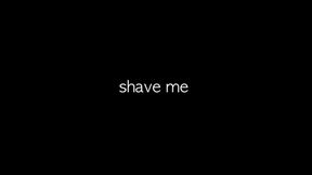 Shave me in the shower