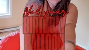 Not Your Birthday Balloons