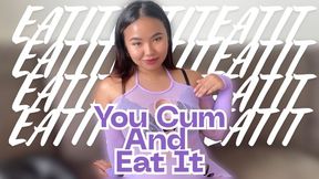You Cum And Eat It