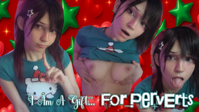 I Am A GIFT FOR PERVERTS Like YOU