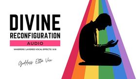 Divine Reconfiguration | Audio-Only Bi Programming