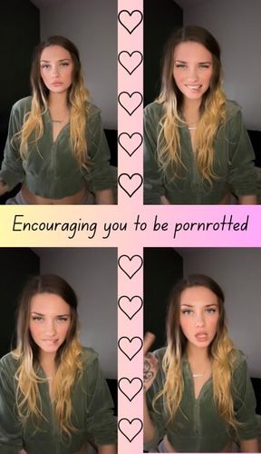Encouraging you to be pornrotted
