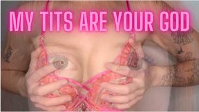 My Tits Are Your God