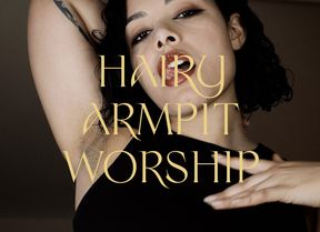 Hairy Armpit Worship