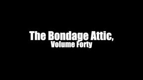 The Bondage Attic, Volume Forty - FULL SIX-SCENE VIDEO! 1080p