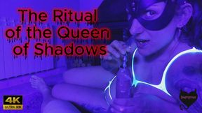 The Ritual of the Queen of Shadows - 4K ULTRA HD