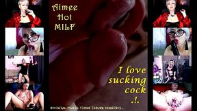 `Aimee Hot MILF` - I love sucking cock  !  )) (official video &mdash;  color version)