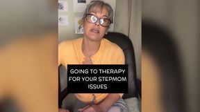 You Go To Therapy & Counselor Helps You With Your Innapropriate Stepmom Issues
