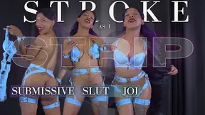 Stroke As I Strip: Submissive Slut JOI