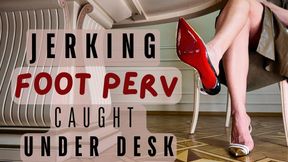 Foot Perv Jerking Under Desk