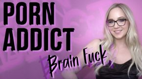 PORN ADDICT BRAIN FUCK