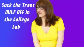Suck the Trans MILF Off in the College Lab