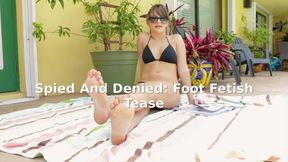 Spied And Denied: Foot Fetish Tease