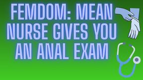 FEMDOM: MEAN NURSE GIVES YOU AN ANAL EXAM