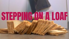 STEPPING ON A LOAF OF BREAD