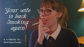 Your wife is back SMOKING again