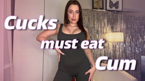 Cucks must eat cum
