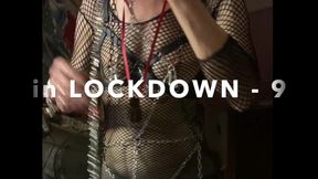 in LOCKDOWN - 9 - Kitty masturbates