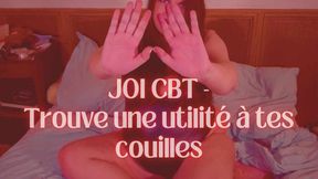 JOI CBT Trouve une utilité à tes couilles