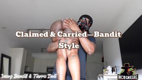 Claimed & Carried-Bandit Style