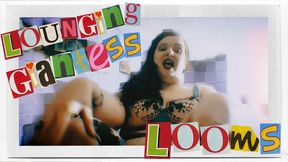 Lounging Giantess Looms