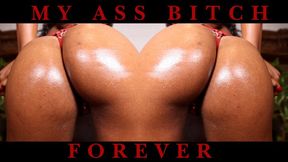 My Ass Bitch Forever