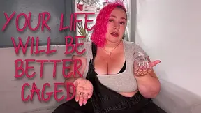 Your Life Will Be Better Caged