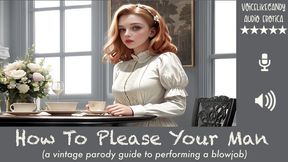 Vintage Guide To Pleasing Your Man [Vintage Intimacy Parody] [Chauvinistic] [Blowjob Demonstration] [Slurping] [Gagging]