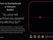 [M4M] Taming and Domesticating Your  Vampire Prisoner [Audio]