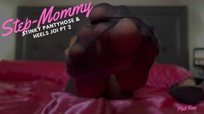 Step-Mommy Stinky Pantyhose & Heels JOI PT 2