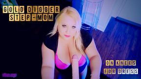 Gold Digger Step-Mom Gets on knees for a dress