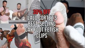 30% off Lalo Cortez's best-selling Gay Foot Fetish clips - Lalo Cortez