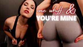 one whiff & YOU'RE MINE