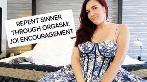 Repent Sinner through Orgasm JOI Encouragement