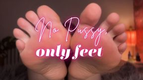 No Pussy, Only Feet