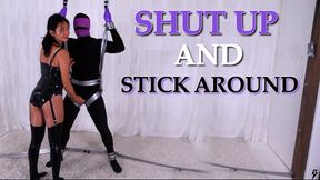 Shut Up And Stick Around