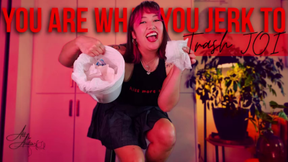 You Are What You Jerk To: Trash JOI