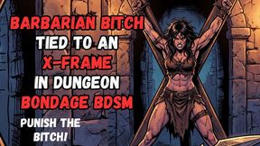 Barbarian warrior bitch captured and her muscled body stretched on an X Frame in BDSM bondage dungeion punishment