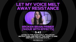 Let My Voice Melt Away Resistance - Broken Brain Primer - 1 Hour Version [EFFECTS]