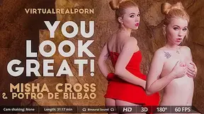 Misha Cross Potro de Bilbao in You look great! - VirtualRealPorn