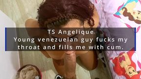 ts angelique - young guy fucks my throat and fills me with cum.