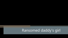 Ransomed daddy's girl