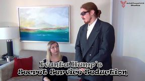 Ivanta Hump's Secret Service Seduction
