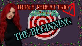 Triple Threat Trio: The Beginning