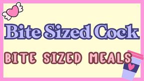 Bite Sized Cock, Bite Sized Meals