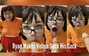 Ryan makes Velma SUCK HIS COCK