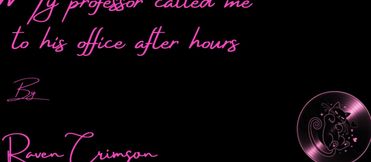 My Professor Called Me to His Office After Hours