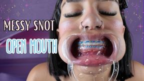 MESSY SNOT OPEN MOUTH
