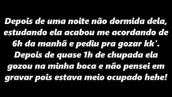 Me acordou as 6 da manh&atilde_ indo pra gozar toda cansada do est&aacute_gio e faculdade sem dormir, gozou na minha boca e levou rola! Salve Amigodiscreto!